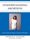 Understanding Abortion (eBook): From Mixed Feelings to Rational Thought